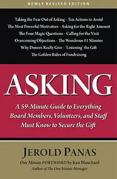 Asking: Jerry Panas A 59-Minute Guide to Everything Board Members, Volunteers and Staff Must Know to Secure the Gift